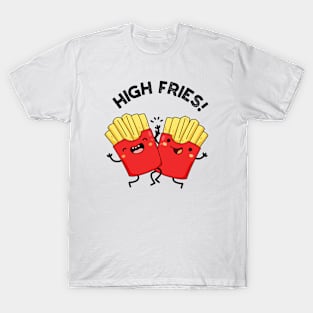 High Fries Funny Friend Puns T-Shirt